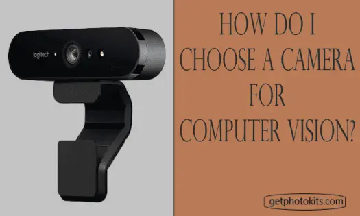 How Do I Choose A Camera For Computer Vision
